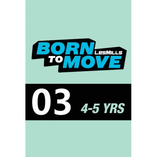 LESMILLS BORN TO MOVE 03  4-5YEARS VIDEO+MUSIC+NOTES